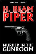 Murder in the Gunroom by H. Beam Piper [Revised Edition]