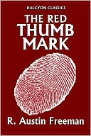 The Red Thumb Mark by R. Austin Freeman [Thorndyke Mysteries #1]