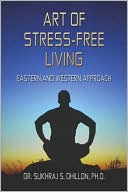 Art of Stress-free Living by Dr. Sukhraj S. Dhillon: NOOK Book Cover