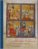 The Medieval Haggadah: Art, Narrative, and Religious Imagination