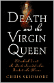 Death and the Virgin Queen: Elizabeth I and the Dark Scandal That Rocked the Throne