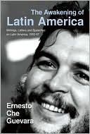 The Awakening of Latin America: Writings, Letters and Speeches on Latin America, 1950-67