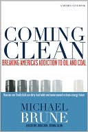 Coming Clean: Breaking America's Addiction to Oil and Coal