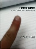 Fingering: A Story of Seduction and Abuse