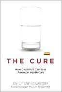Cure: How Capitalism Can Save American Health Care