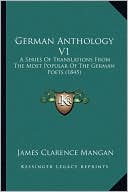 German Anthology V1: A Series Of Translations From The Most Popular Of The German Poets (1845)