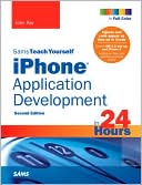 Sams Teach Yourself iPhone Application Development in 24 Hours