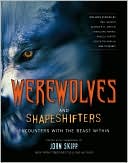 Werewolves and Shape Shifters: Encounters with the Beasts Within