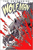 The Astounding Wolf-Man, Volume 1