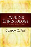 Pauline Christology: An Exegetical-Theological Study