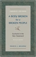 A Body Broken for a Broken People: Eucharist in the New Testament