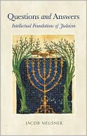 Questions and Answers: Intellectual Foundations of Judaism