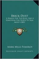 Brick-Dust: A Remedy For The Blues, And A Something For People To Talk About (1882)