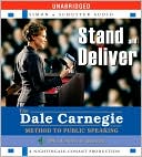 Stand and Deliver: The Dale Carnegie Method to Public Speaking