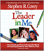 The Leader in Me: How Schools and Parents Around the World Are Inspiring Greatness, One Child at a Time