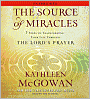The Source of Miracles: 7 Steps to Transforming Your Life through the Lord's Prayer