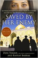 Saved by Her Enemy: An Iraqi Woman's Journey From the Heart of War to the Heartland of America