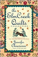 An Elm Creek Quilts Collection: Three Novels in the New York Times Bestselling Series