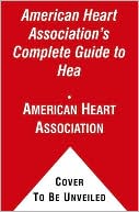 American Heart Association's Complete Guide to Hea: American Heart Association