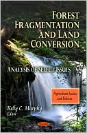 Forest Fragmentation and Land Conversion: Analysis of Select Issues