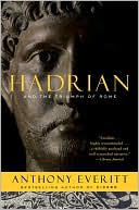Hadrian and the Triumph of Rome by Anthony Everitt: NOOK Book Cover