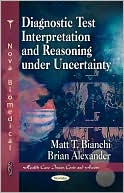 Diagnostic Test Interpretation and Reasoning under Uncertainty