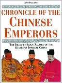 Chronicle of the Chinese Emperors: The Reign-by-Reign Record of the Rulers of Imperial China