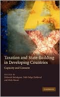 Taxation and State-Building in Developing Countries: Capacity and Consent