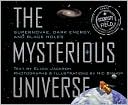 Mysterious Universe: Supernovae, Dark Energy, and Black Holes