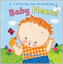 Baby Hears: A Lift-the-Flap Hear-the-Sound Book