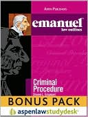 Emanuel Law Outlines: Criminal Procedure (Print + eBook Bonus Pack)