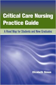 Critical Care Nursing Practice Guide A Road Map For Students And New 