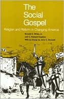 The Social Gospel: Religion And Reform In Changing America