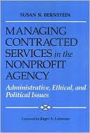 Managing Contracted Services: Administrating Ethical and Political Issues in Nonprofit Agencies