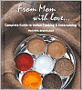From Mom with Love: Complete Guide to Indian Cooking and Entertaining