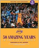 Los Angeles Lakers: 50 Amazing Years in the City of Angels, Revised and Expanded Edition-Updated for 2009-10 NBA Championship Season