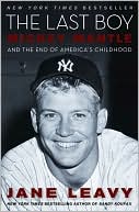 The Last Boy: Mickey Mantle and the End of America's Childhood