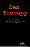 download SEX-THERAPY : A Woman's Guide To Understanding WHY MEN CHEAT book