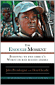 The Enough Moment: Fighting to End Africa's Worst Human Rights Crimes