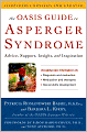 The Oasis Guide to Asperger Syndrome: Advice, Support, Insight, and Inspiration