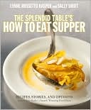 The Splendid Table's How to Eat Supper by Lynne Rossetto Kasper: NOOK Book Cover