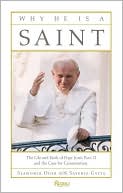 download Why He Is a Saint : The Life and Faith of Pope John Paul II and the Case for Canonization book