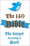 Gospel According to Mark: The 140 Bible Translation