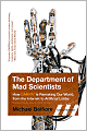 The Department of Mad Scientists: How DARPA Is Remaking Our World, from the Internet to Artificial Limbs