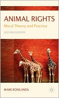 Animal Rights: Moral Theory and Practice