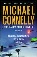 The Harry Bosch Novels, Volume 3: A Darkness More than Night; City of Bones; Lost Light