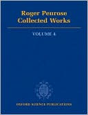 Roger Penrose: Collected Works: Volume 4: 1981-1989