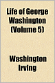 The Life of George Washington (Volume 5)