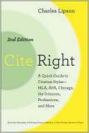 Cite Right, Second Edition: A Quick Guide to Citation Styles--MLA, APA, Chicago, the Sciences, Professions, and More