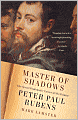 Master of Shadows: The Secret Diplomatic Career of the Painter Peter Paul Rubens